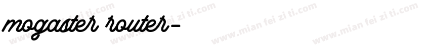 mogaster router字体转换